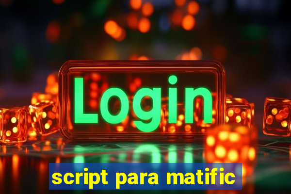 script para matific